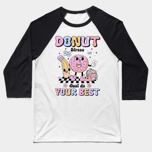 Groovy Donut Stress Just Do Your Best Test Day Teachers Kids T-Shirt Baseball T-Shirt